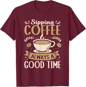 Funny Sipping Coffee Always A Good Time Espresso T-Shirt - T-Shirt | Maroon