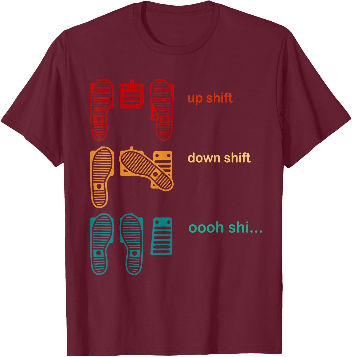 Up shift down shift Oooh Shi T-Shirt - T-Shirt | Maroon