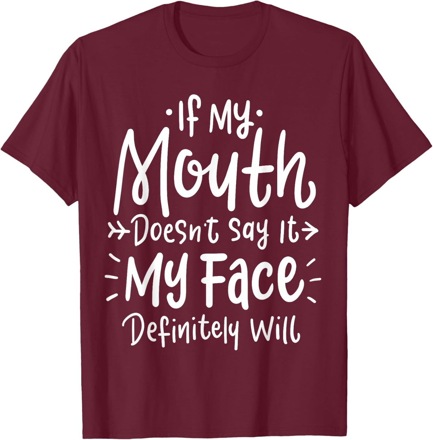 If my mouth doesn't say it, my face will definitely T-Shirt - T-Shirt | Maroon