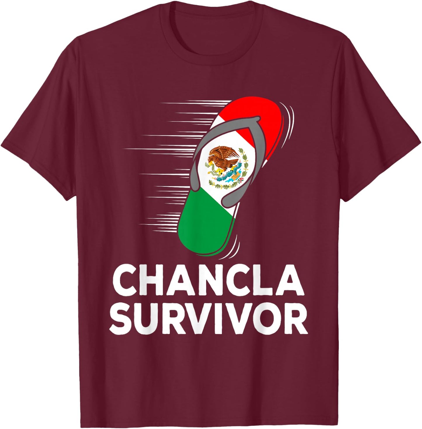 Chancla Survivor Mexico Funny Mexican Flag Joke Gift T-Shirt - T-Shirt | Maroon