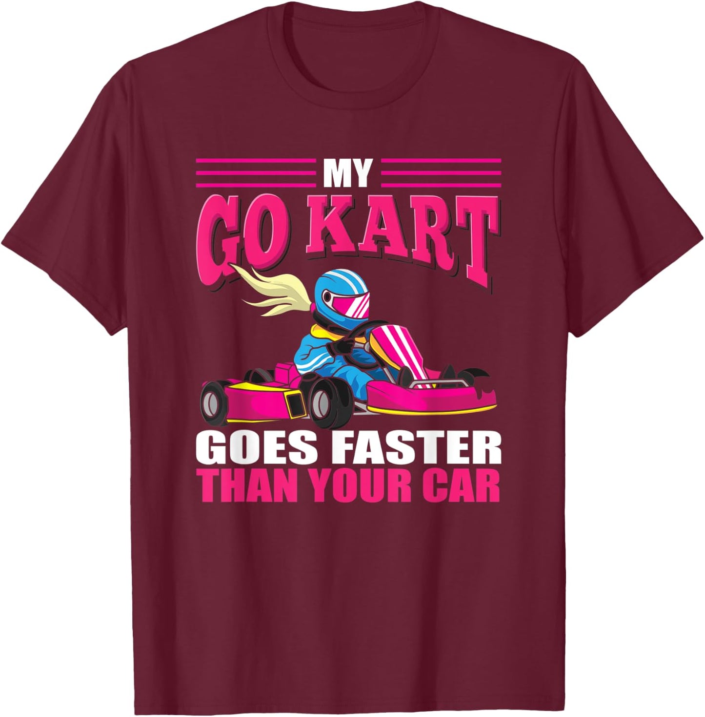 Go Kart Racing Girl - Funny Racing - Go Cart Racer Girl T-Shirt - T-Shirt | Maroon