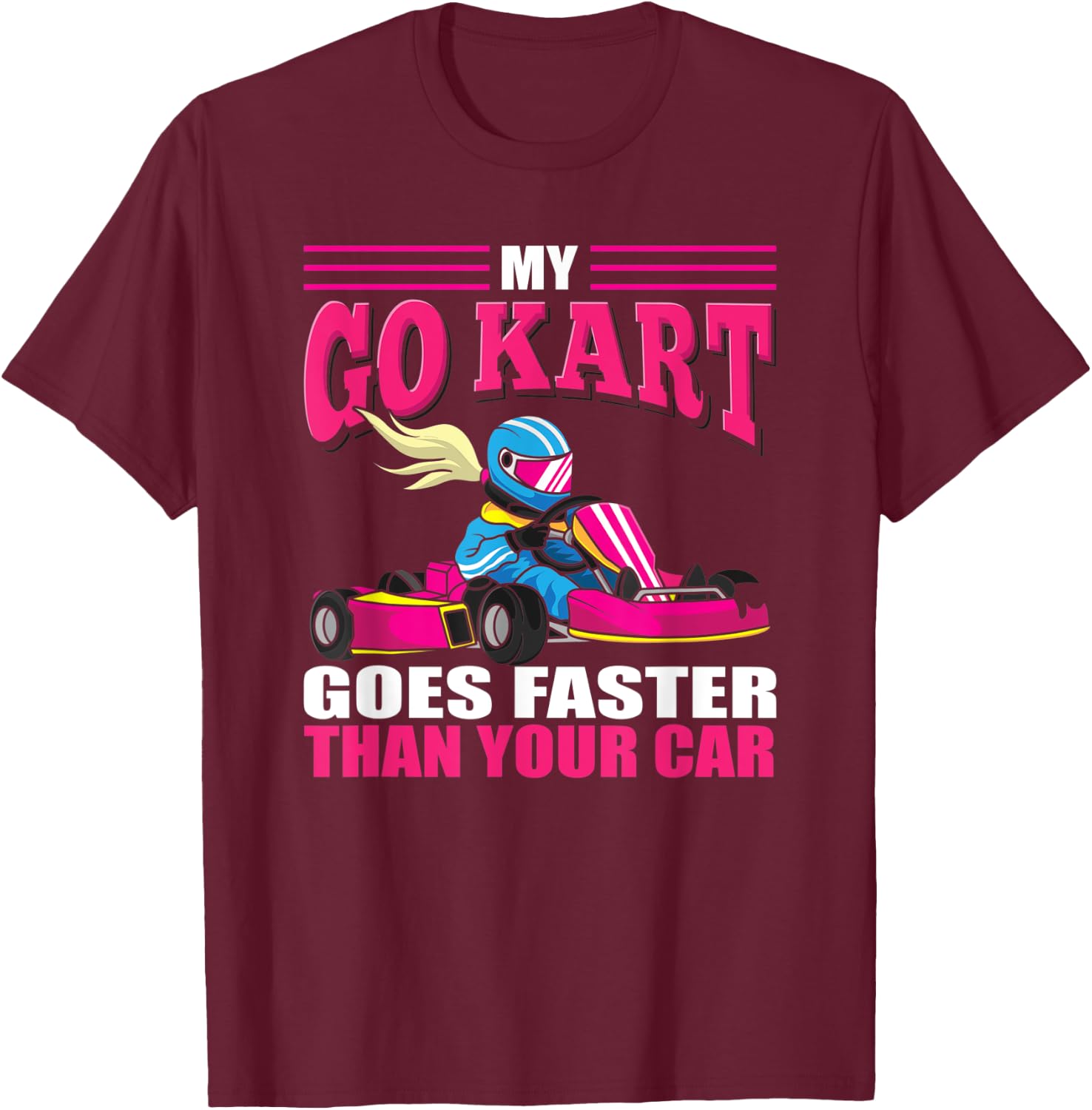 Go Kart Racing Girl - Funny Racing - Go Cart Racer Girl T-Shirt - T-Shirt | Maroon