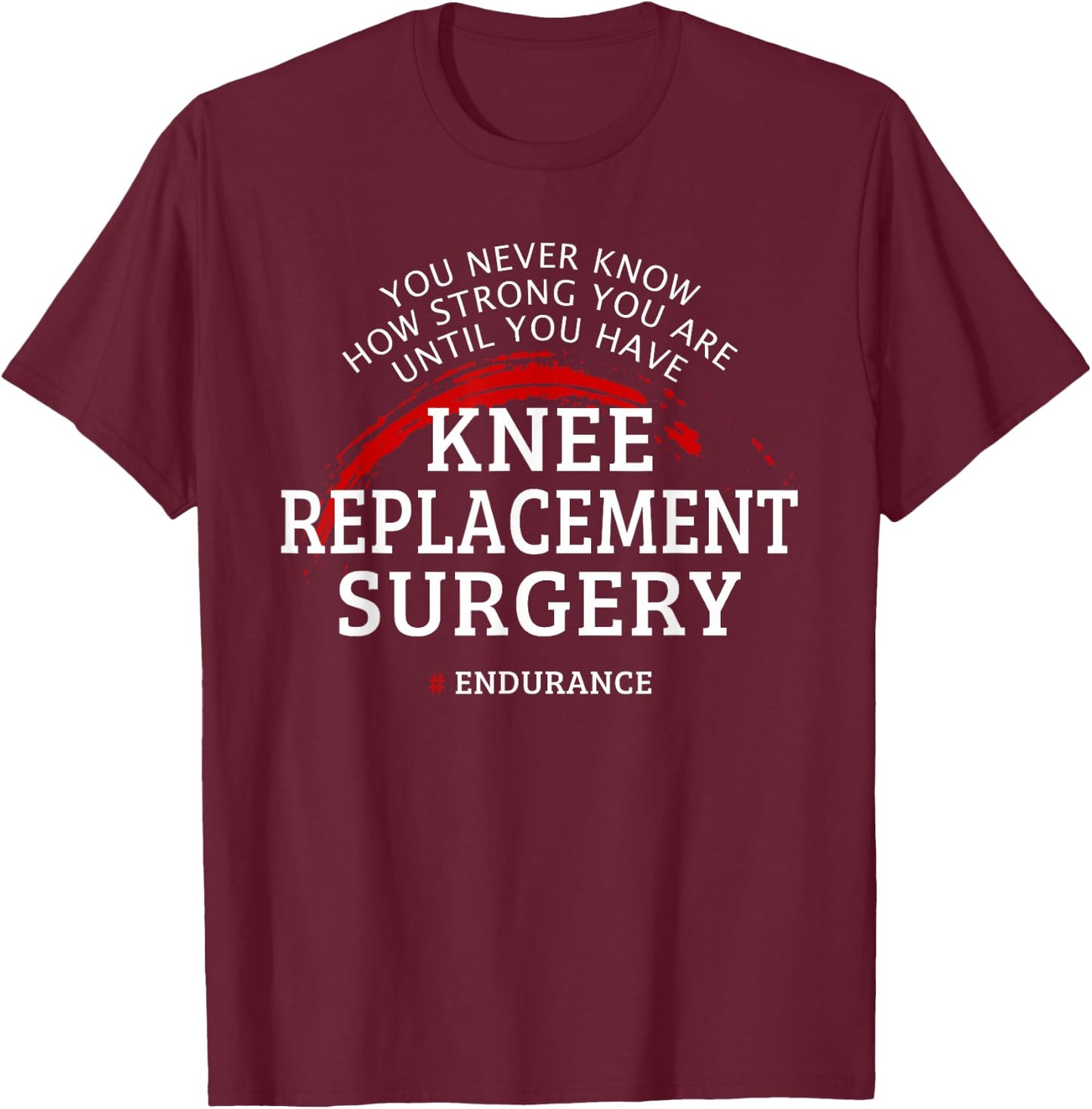 Knee Replacement Surgery Recovery Get Well T-Shirt - T-Shirt | Maroon
