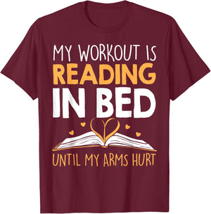 My Workout is reading in Bed until my Arms Hurt a Bookaholic T-Shirt - T-Shirt | Maroon
