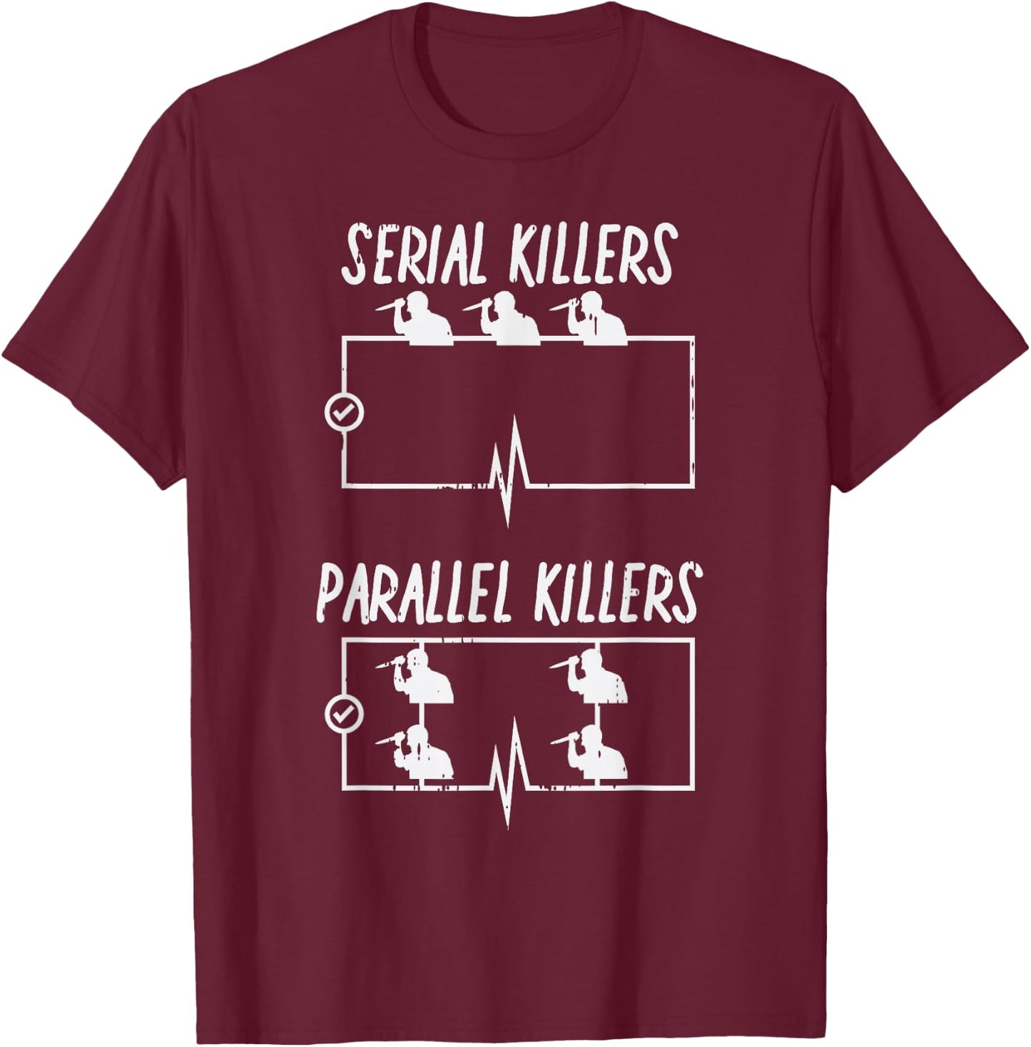 Serial Parallel Killer Funny Electrical Pun Electrician Gift T-Shirt - T-Shirt | Maroon