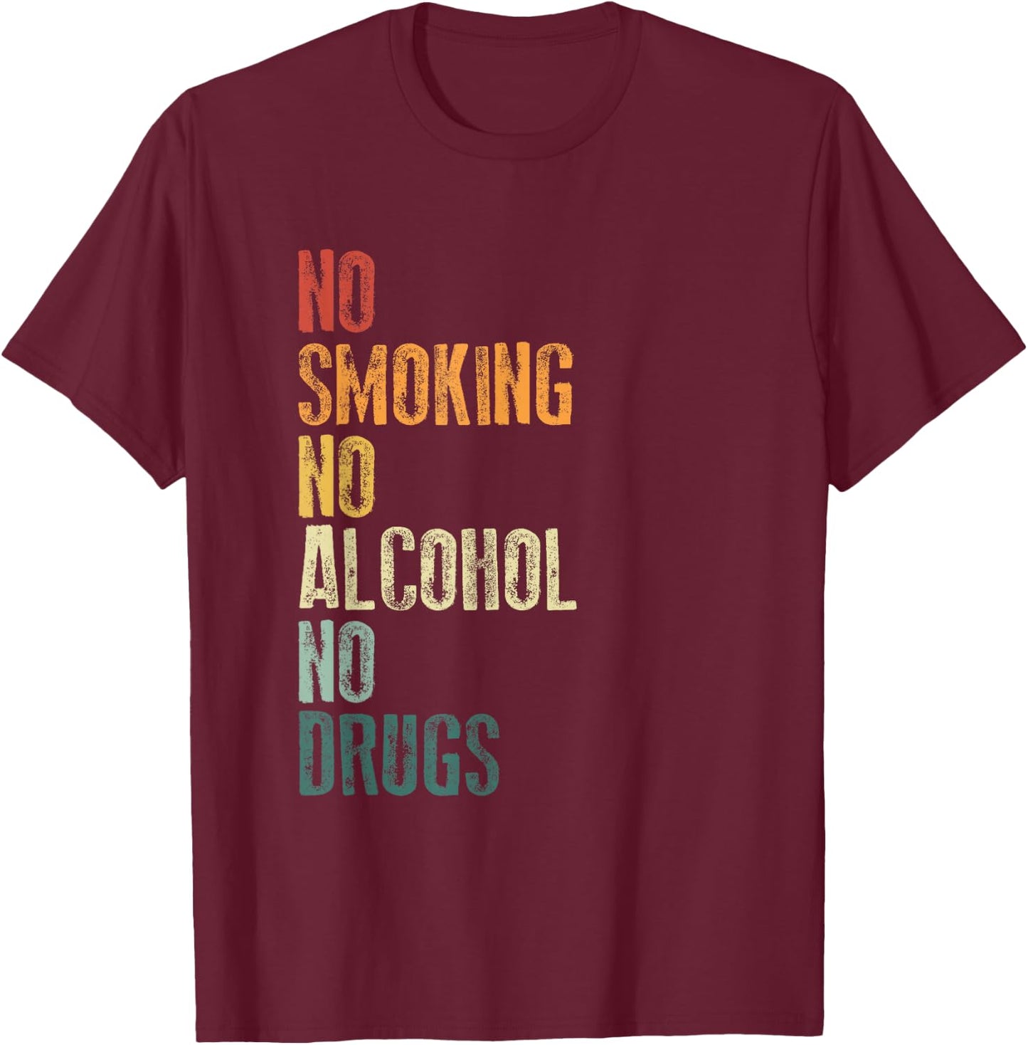 No Smoking No Alcohol No Drugs Sober Celebration Sobriety T-Shirt - T-Shirt | Maroon