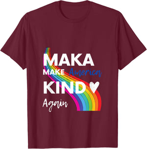 Make America Kind Again MAKA T-Shirt - T-Shirt | Maroon