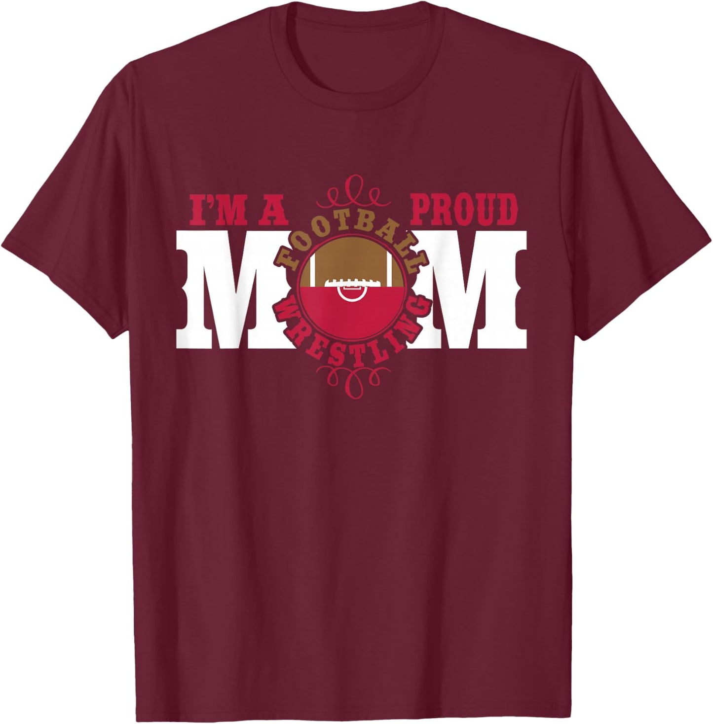 I'm a Proud Football Wrestling Mom - Combined Sports T-Shirt - T-Shirt | Maroon