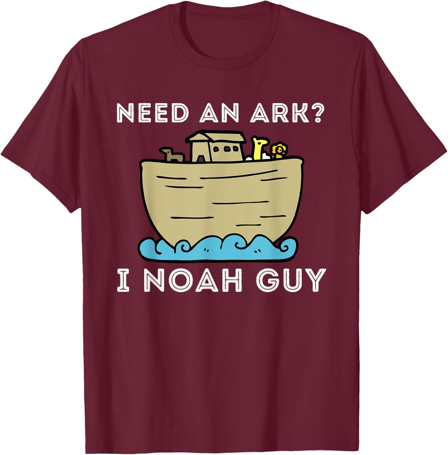 Need An Ark? I Noah Guy - Funny Christian Bible & Jesus T-Shirt - T-Shirt | Maroon