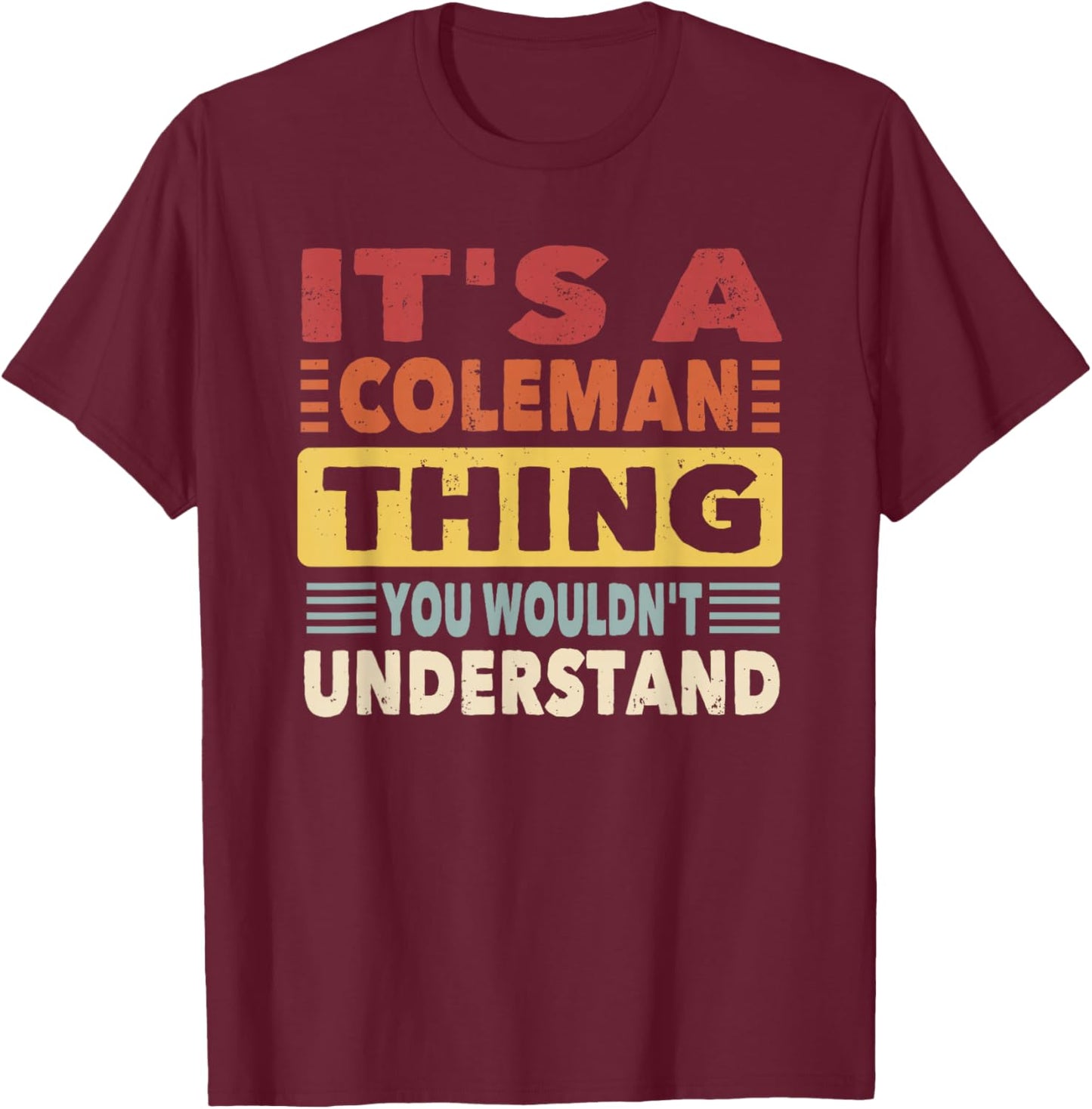 It's a Coleman Thing You Wouldn't Understand - Coleman T-Shirt - T-Shirt | Maroon