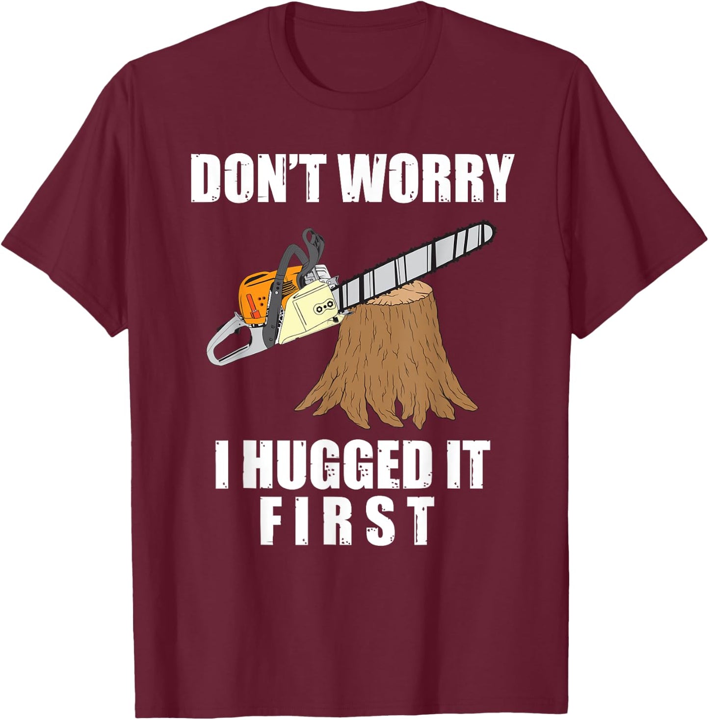 Funny Lumberjack Chainsaw Logging Arborist Gift Men Women Small T-Shirt - T-Shirt | Maroon