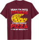I'm Into Fitness Whole Pizza In My Mouth GIft Pizza Lover T-Shirt - T-Shirt | Maroon