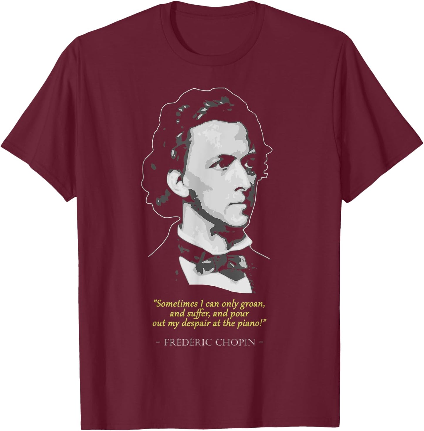 Frederic Chopin Quote T-Shirt - T-Shirt | Maroon