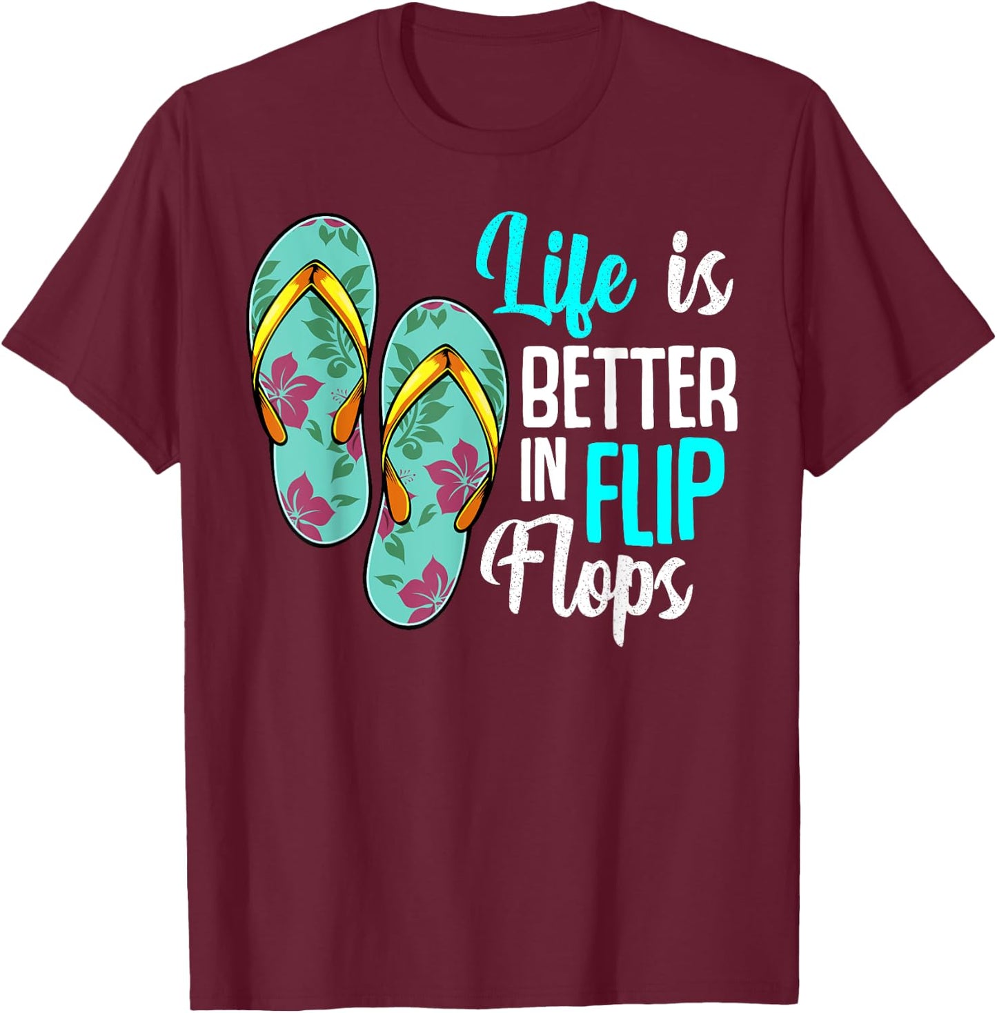 Life Is Better In Flip Flops Summer Holiday Beach T-Shirt - T-Shirt | Maroon