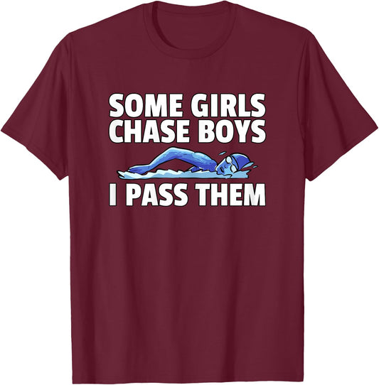 Some Girls Chase Boys I Pass Them Swimming Swim Swimmer T-Shirt - T-Shirt | Maroon