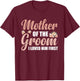 Mother Of The Groom I Loved Him First T-Shirt - T-Shirt | Maroon