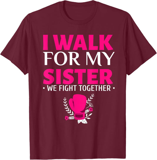 Walk for My Sister Breast Cancer Support Breast Cancer Walk T-Shirt - T-Shirt | Maroon