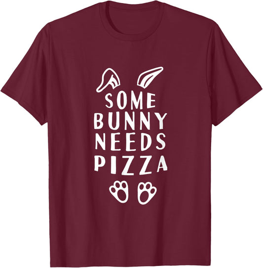 Some Bunny Needs Pizza Funny Easter T-Shirt - T-Shirt | Maroon