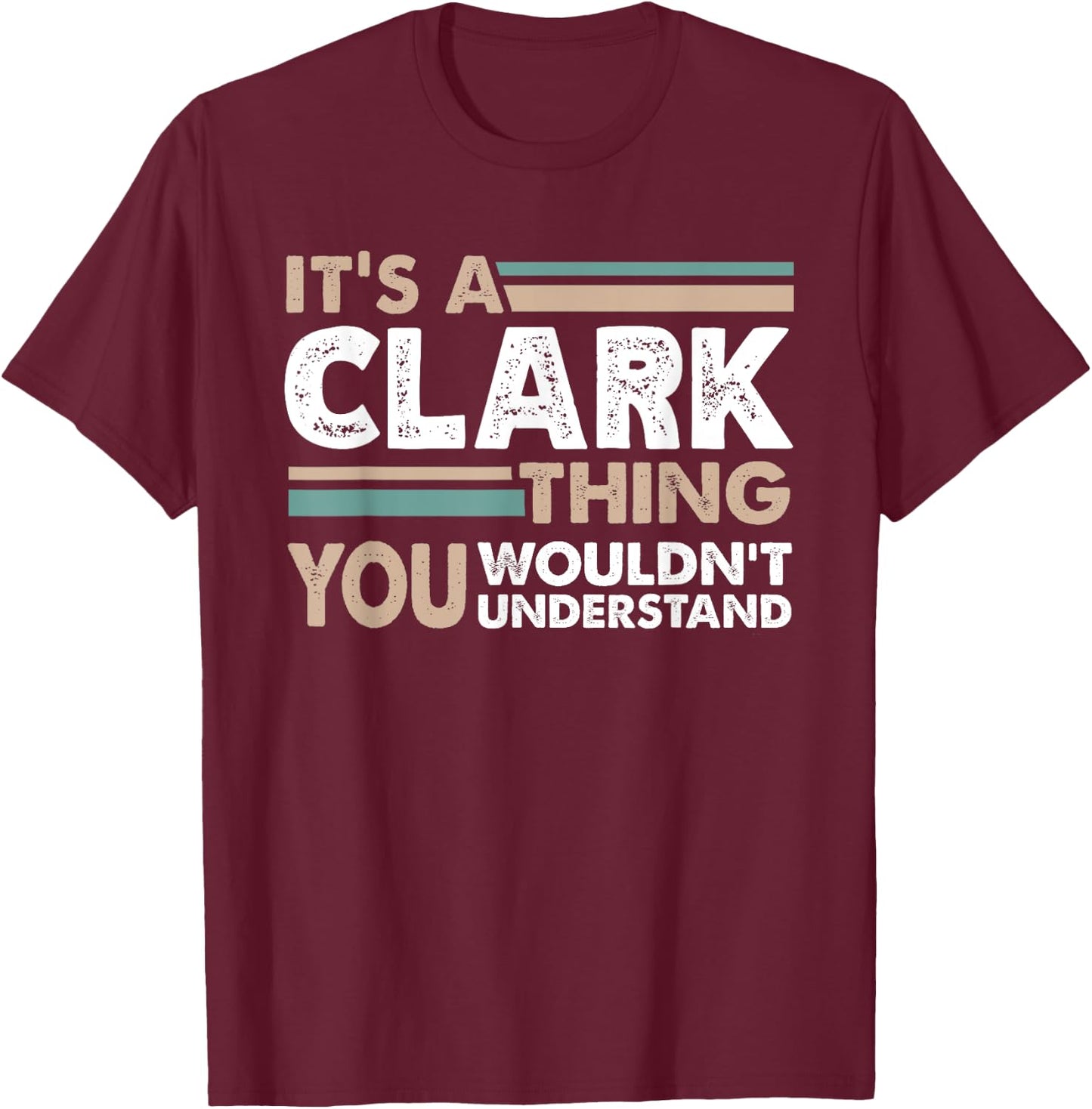 It's A Clark Thing You Wouldn't Understand Family Name T-Shirt - T-Shirt | Maroon