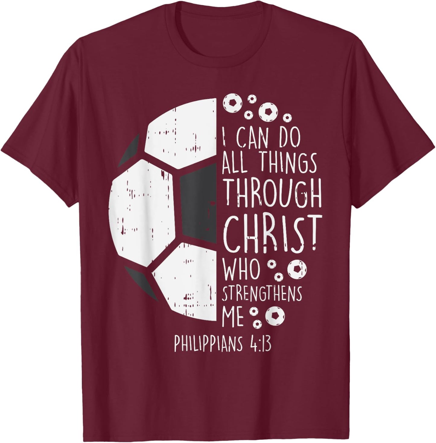 Soccer Footbal i can do things Bible God Jesus Gift T-Shirt - T-Shirt | Maroon