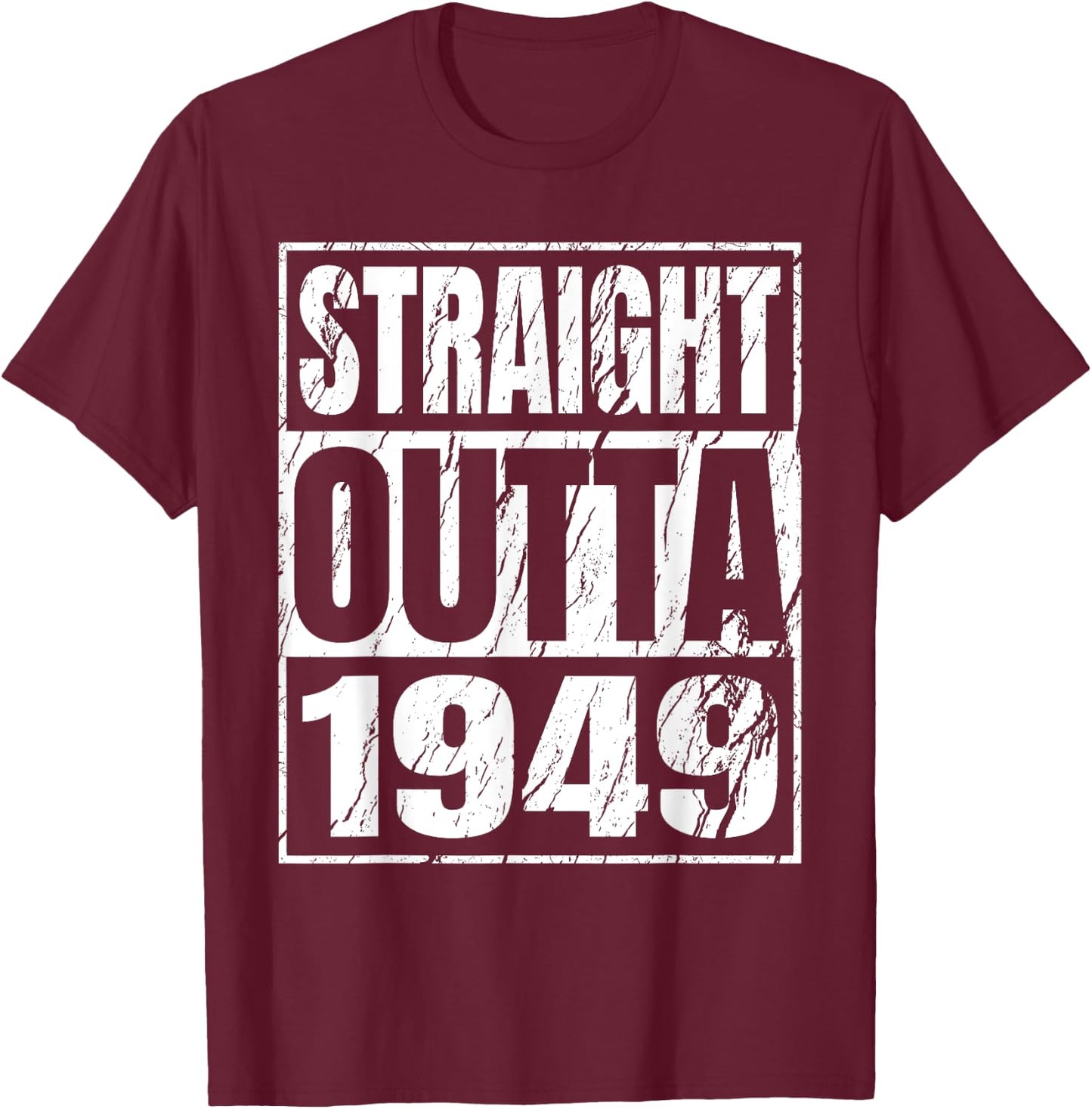 Straight Outta 1949 Classic 1949 Men Women Birthday Vintage T-Shirt - T-Shirt | Maroon