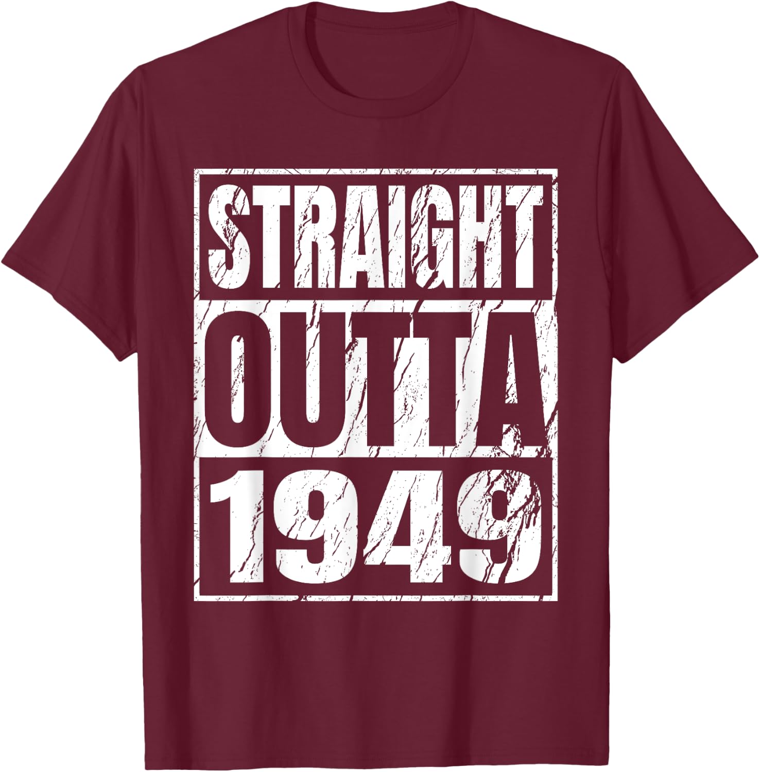 Straight Outta 1949 Classic 1949 Men Women Birthday Vintage T-Shirt - T-Shirt | Maroon