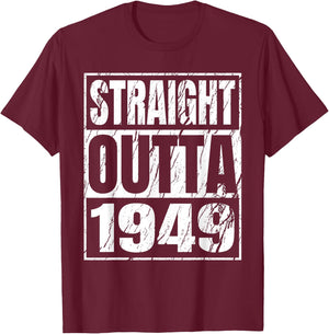 Straight Outta 1949 Classic 1949 Men Women Birthday Vintage T-Shirt - T-Shirt | Maroon