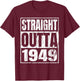 Straight Outta 1949 Classic 1949 Men Women Birthday Vintage T-Shirt - T-Shirt | Maroon