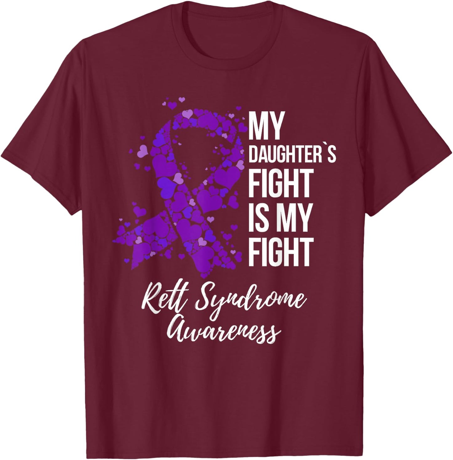 My Daughter’s Fight Is My Fight Rett Syndrome Awareness T-Shirt - T-Shirt | Maroon