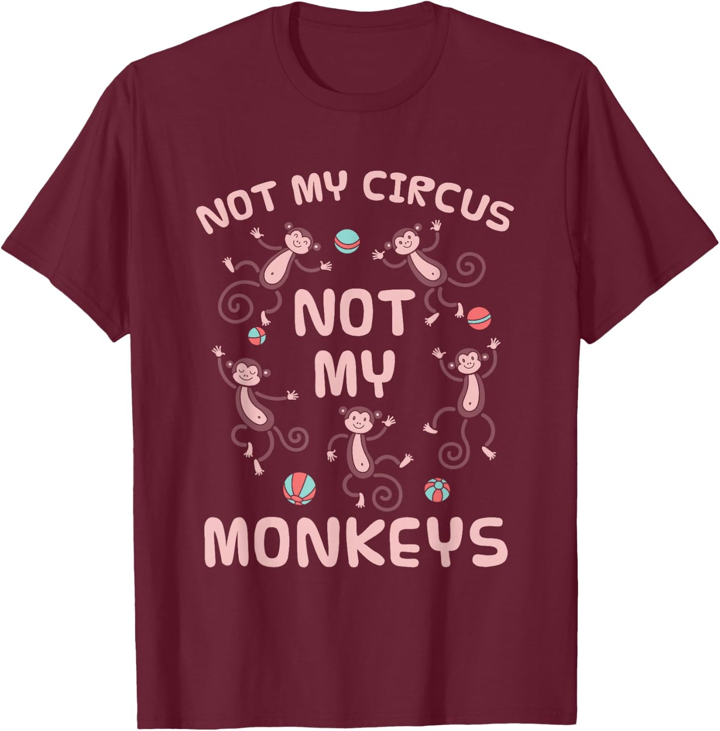 Nicht Mein Zirkus Nicht Meine Monkeys T-Shirt - T-Shirt | Maroon