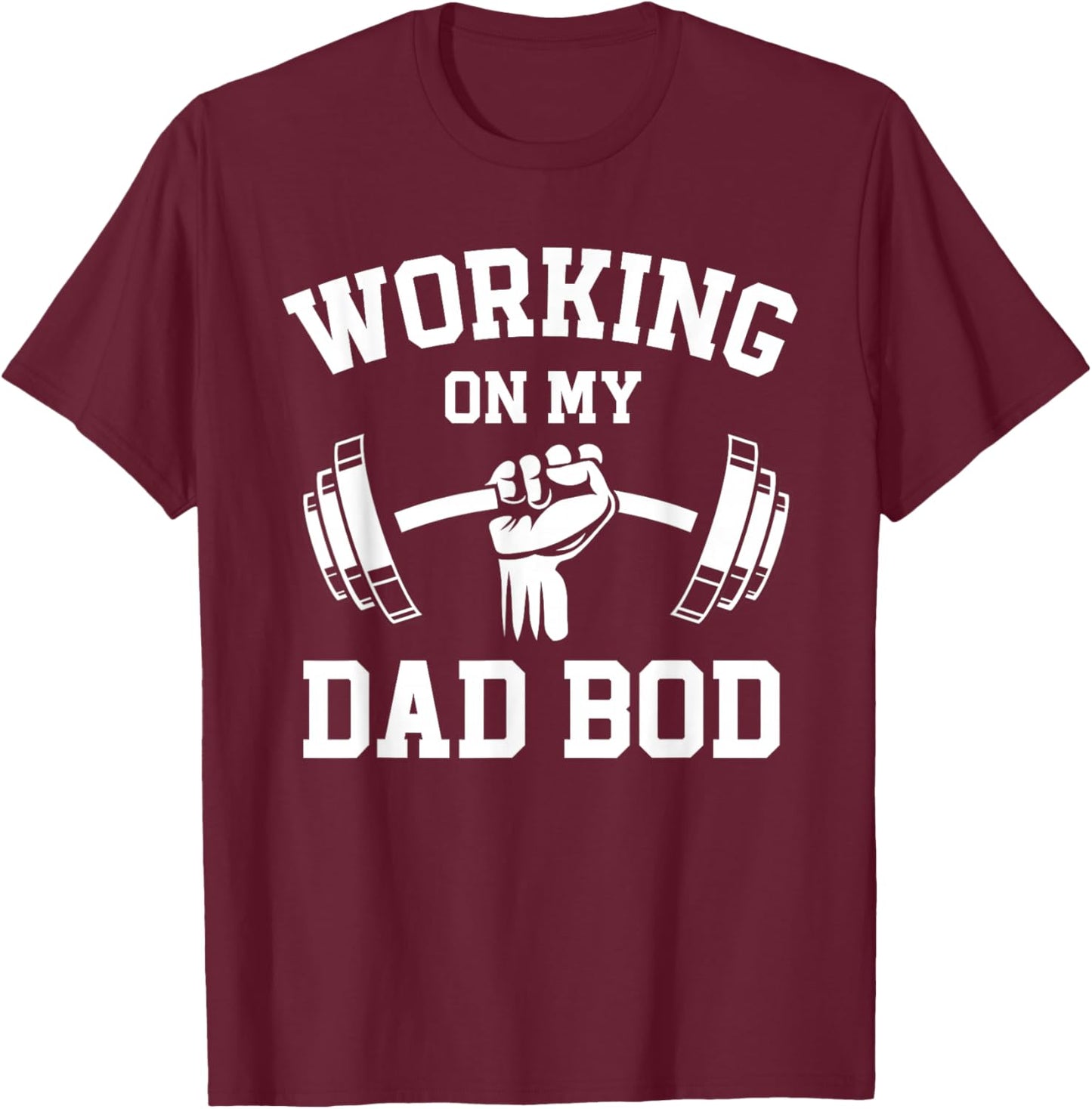 Working On My Dad Bod Funny Gym Lifting Workout Father's Day T-Shirt - T-Shirt | Maroon