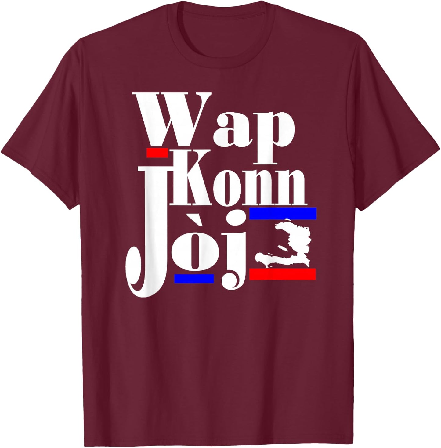 Haitian Creole Saying Funny Patriot Haiti Pride Wap Konn Joj T-Shirt - T-Shirt | Maroon