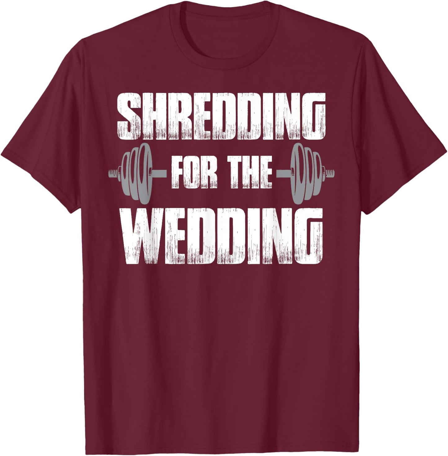 Matching Couples Workout Shredding for the Wedding His & Her T-Shirt - T-Shirt | Maroon