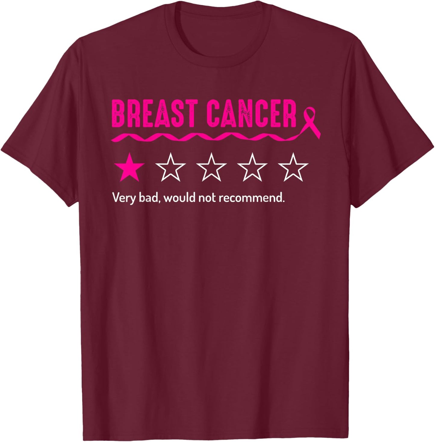 Breast Cancer Review Very Bad Would Not Recommend T-Shirt - T-Shirt | Maroon