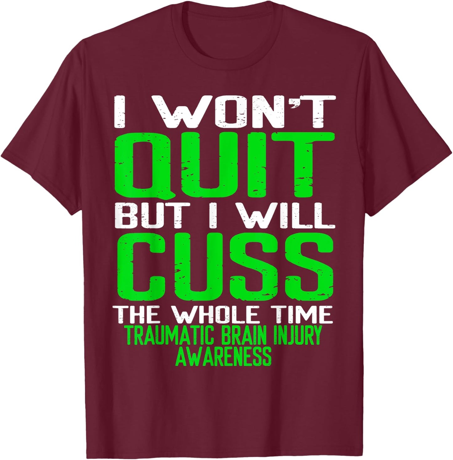 Green Ribbon Cuss Quit Back Surgery Traumatic Brain Injury T-Shirt - T-Shirt | Maroon
