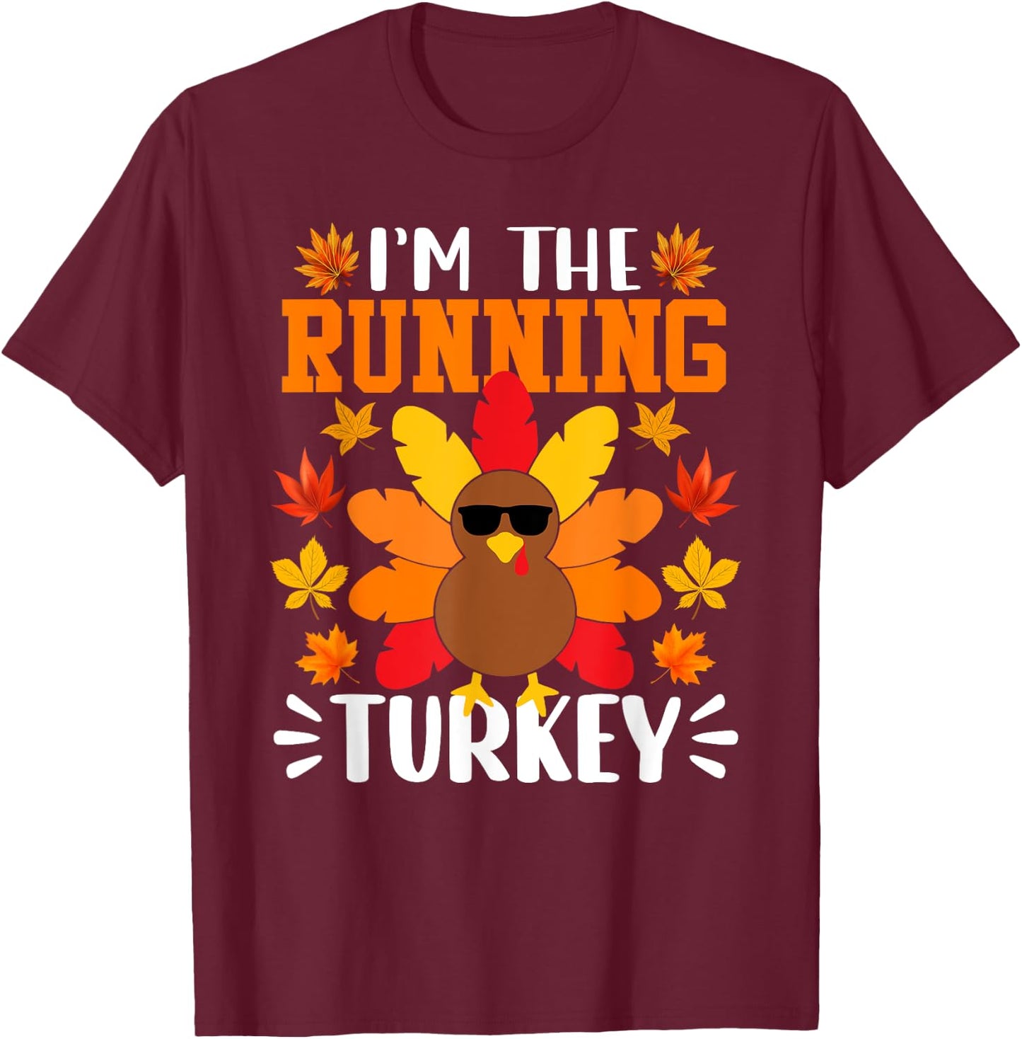I'm The Running Turkey Shirt Funny Turkey Thanksgiving T-Shirt - T-Shirt | Maroon