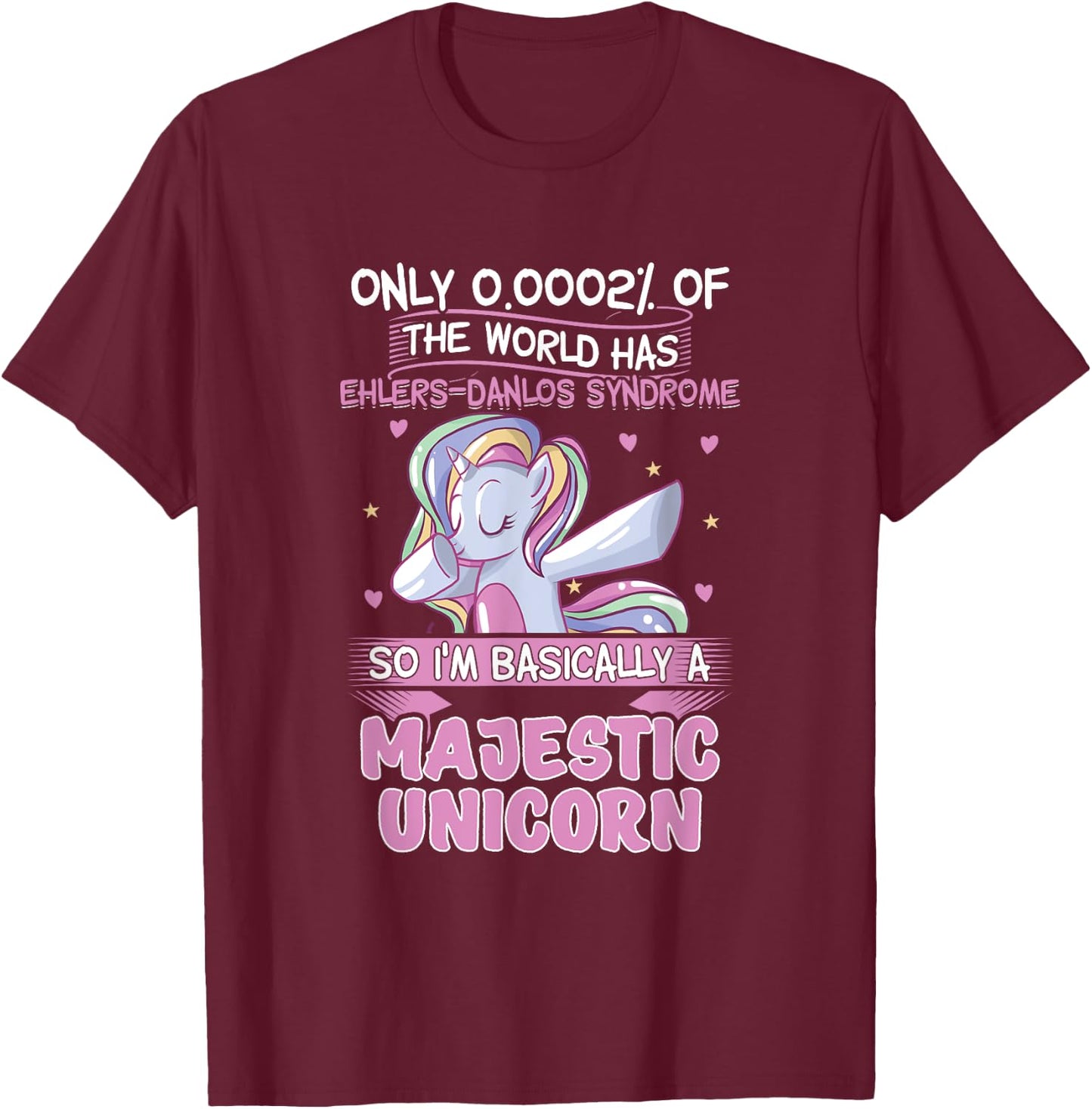 Only 2% of the World Has Ehler-Danlos Syndrome 0,0002% T-Shirt - T-Shirt | Maroon