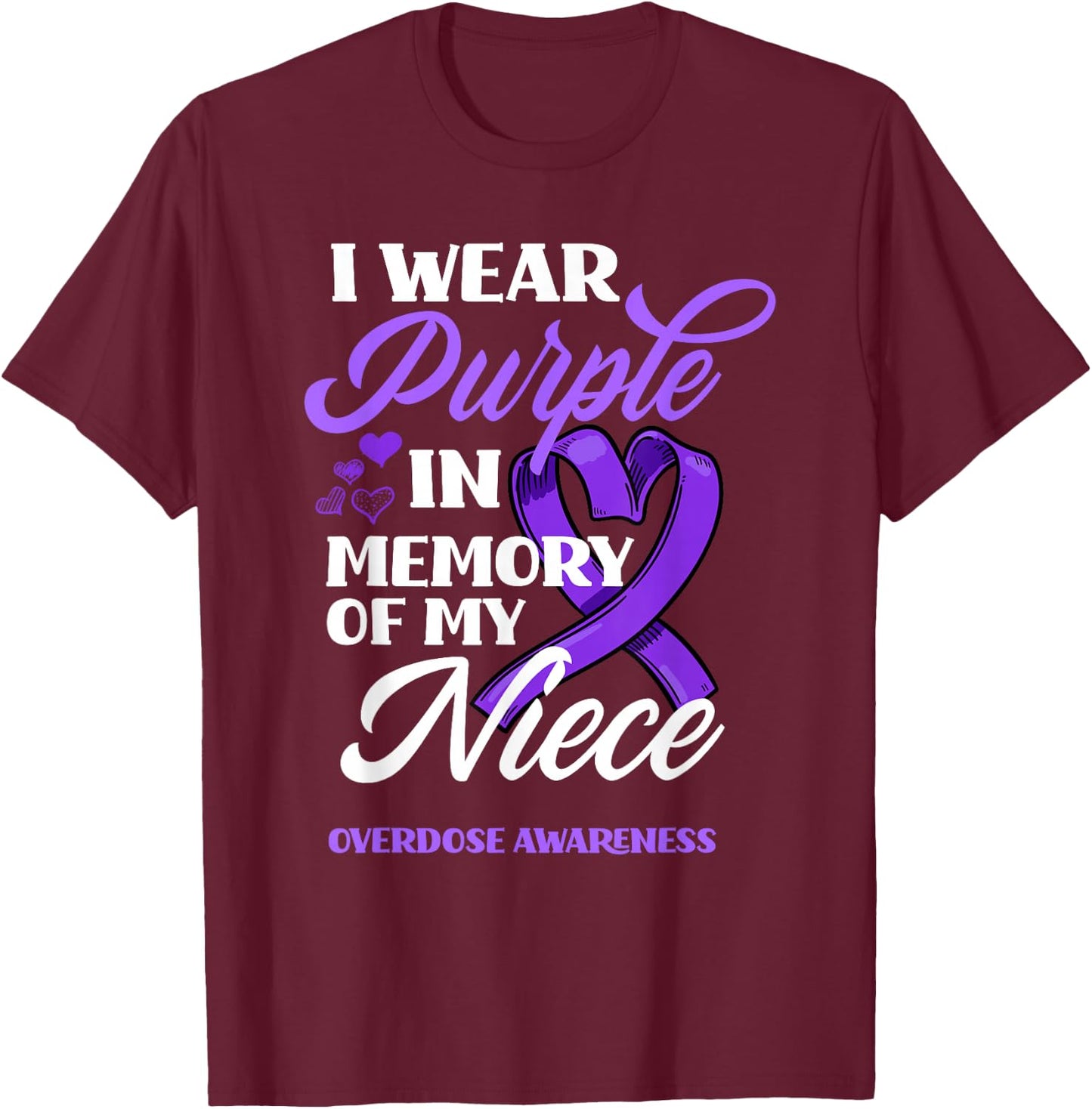 I Wear Purple In Memory Of My Niece Overdose Awareness T-Shirt - T-Shirt | Maroon