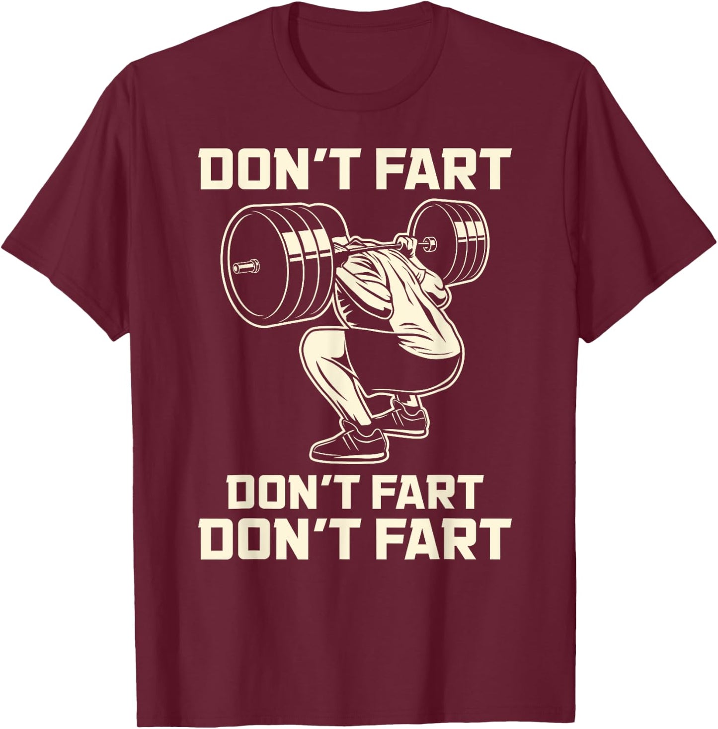 Don't Fart Fitness Workout Gym Weightlifting Squat T-Shirt - T-Shirt | Maroon