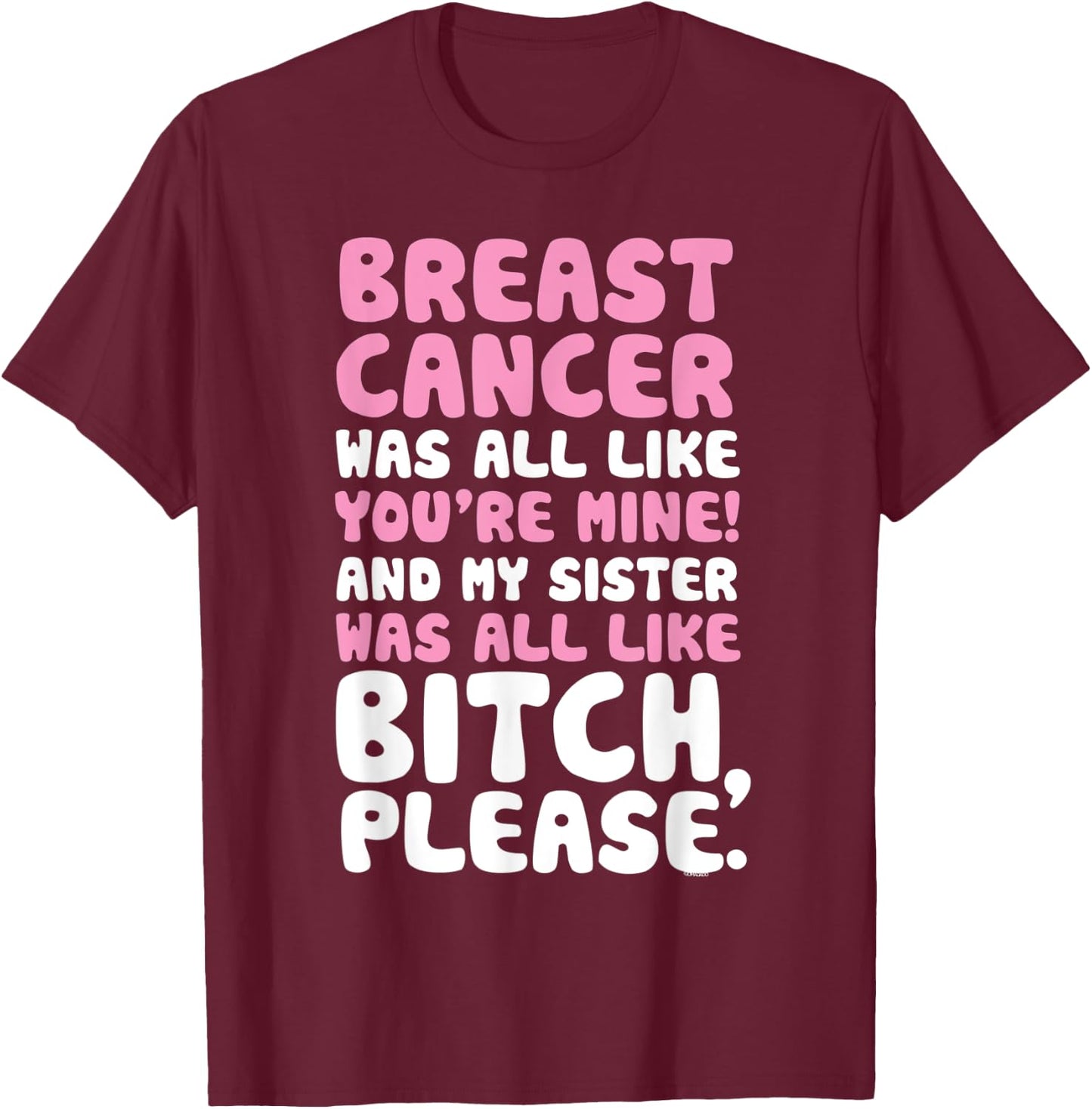 Breast Cancer My Sister Support Quote Funny T-Shirt - T-Shirt | Maroon
