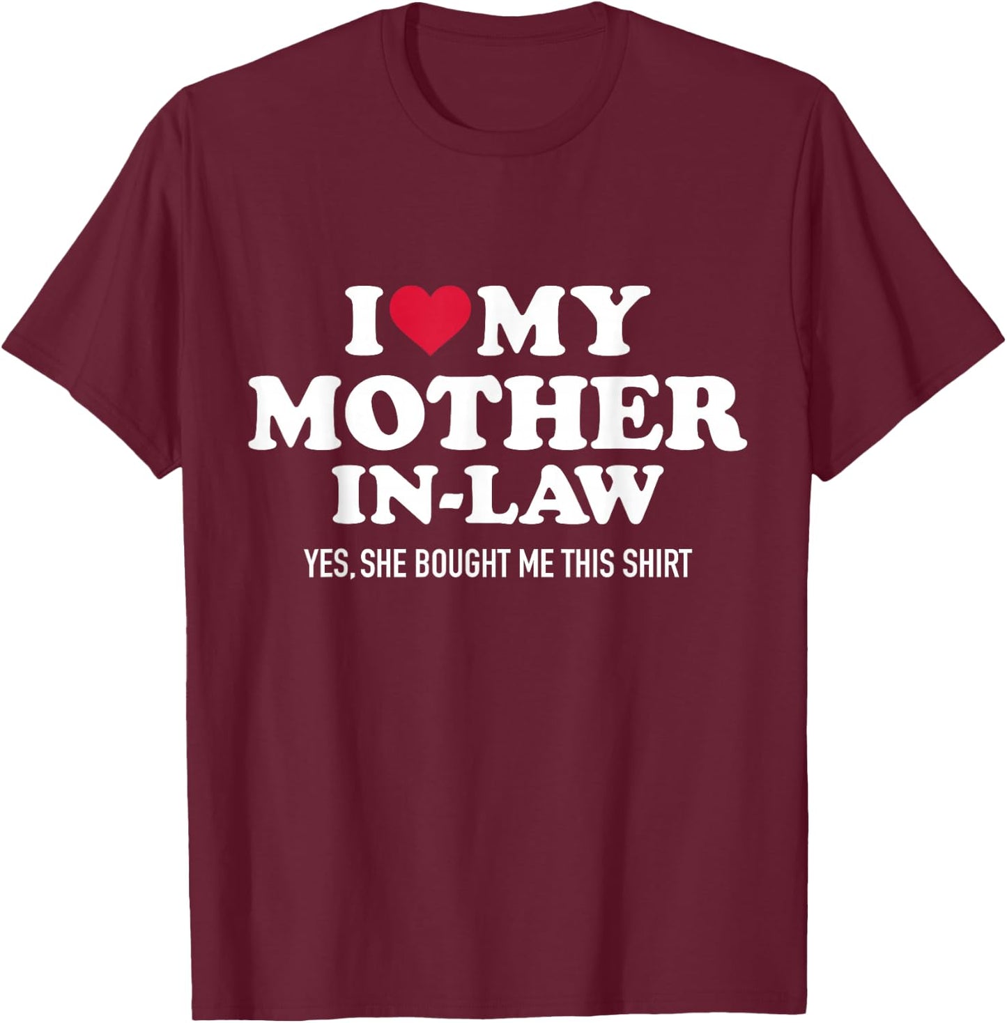 I Love My Mother-in-Law for Son-in-Law T-Shirt - T-Shirt | Maroon