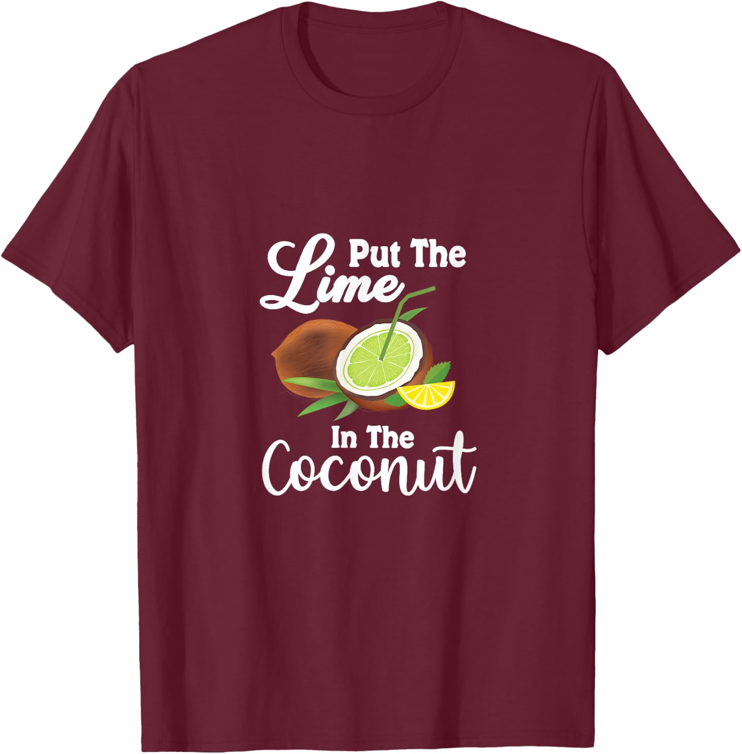 Put the lime in the coconut Summer Casual Women Girls Kids T-Shirt - T-Shirt | Maroon