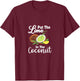 Put the lime in the coconut Summer Casual Women Girls Kids T-Shirt - T-Shirt | Maroon