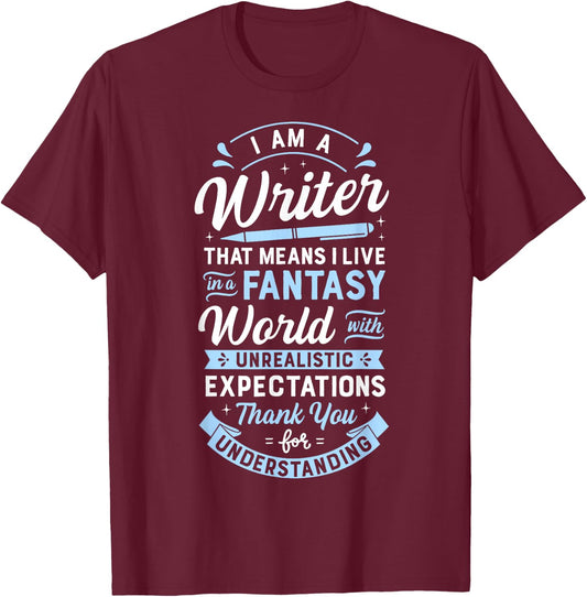I Am A Writer That Means I Live In A Fantasy World Funny T-Shirt - T-Shirt | Maroon