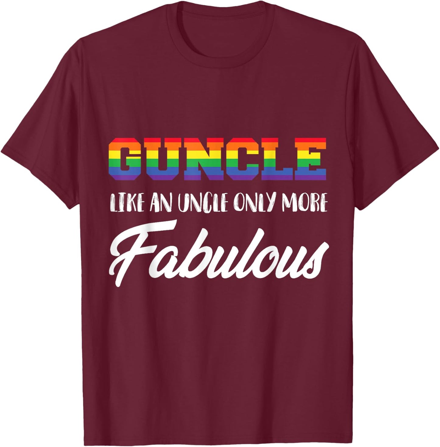 Guncle - Gay Uncle & Brother Fabulous Family Pride - More T-Shirt - T-Shirt | Maroon