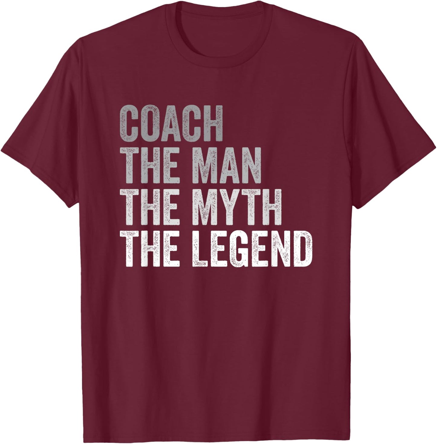 Coach The Man Myth Legend Team Coaching Coaches Gift T-Shirt - T-Shirt | Maroon