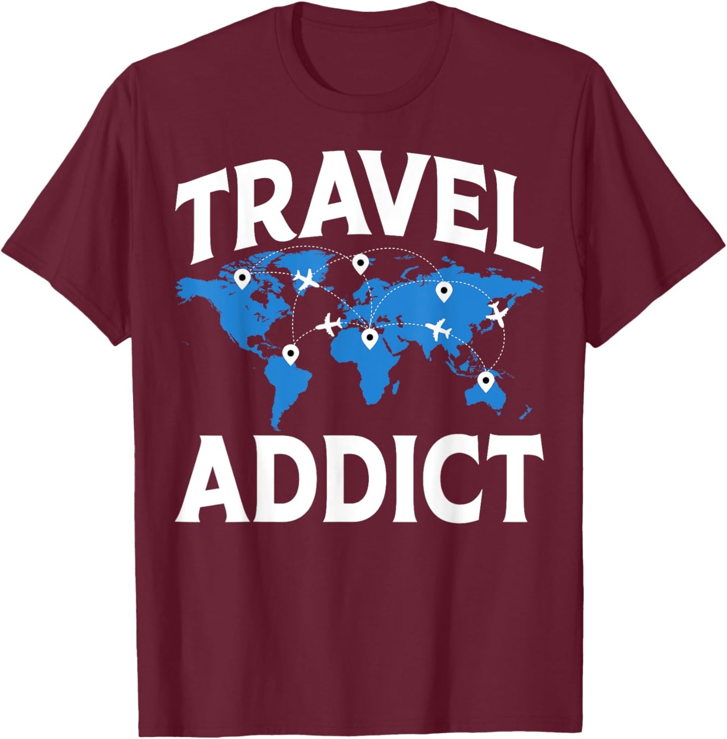 Travel Addict - Funny World Travelling Traveler Gifts T-Shirt - T-Shirt | Maroon
