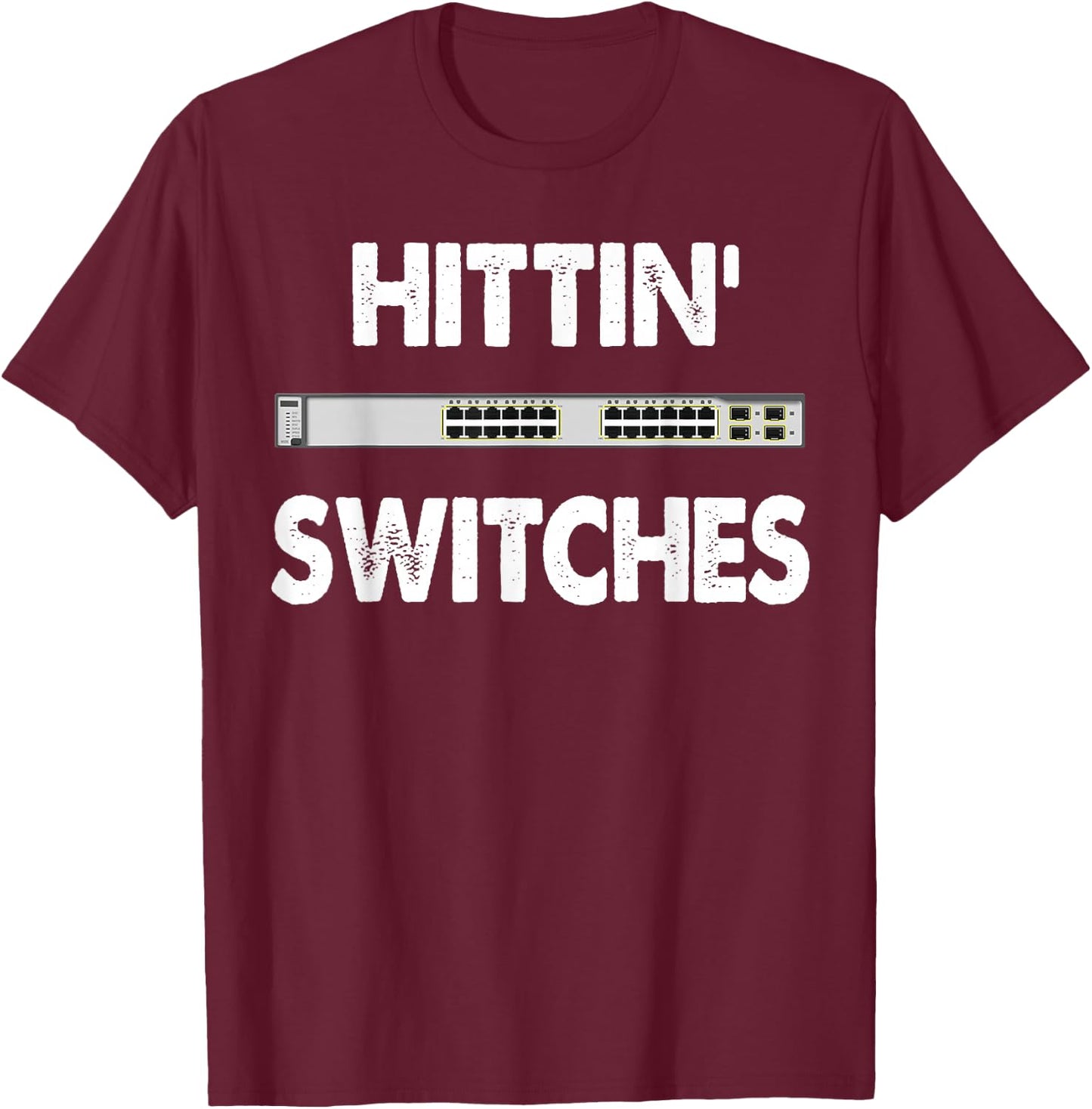 Network Systems Engineer IT Hittin Switches T-Shirt - T-Shirt | Maroon