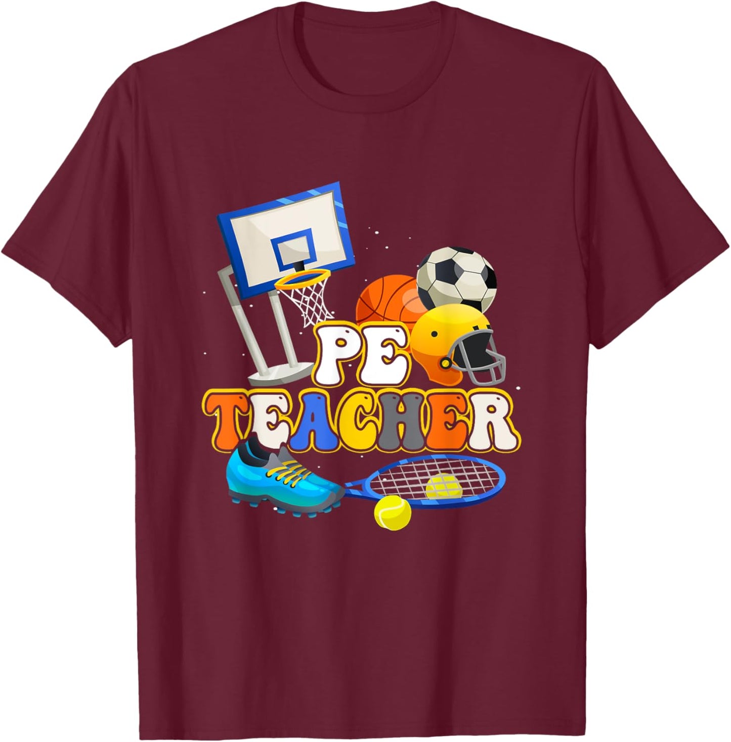 Pe Teacher Physical Educations Teacher Soccer Basketball T-Shirt - T-Shirt | Maroon