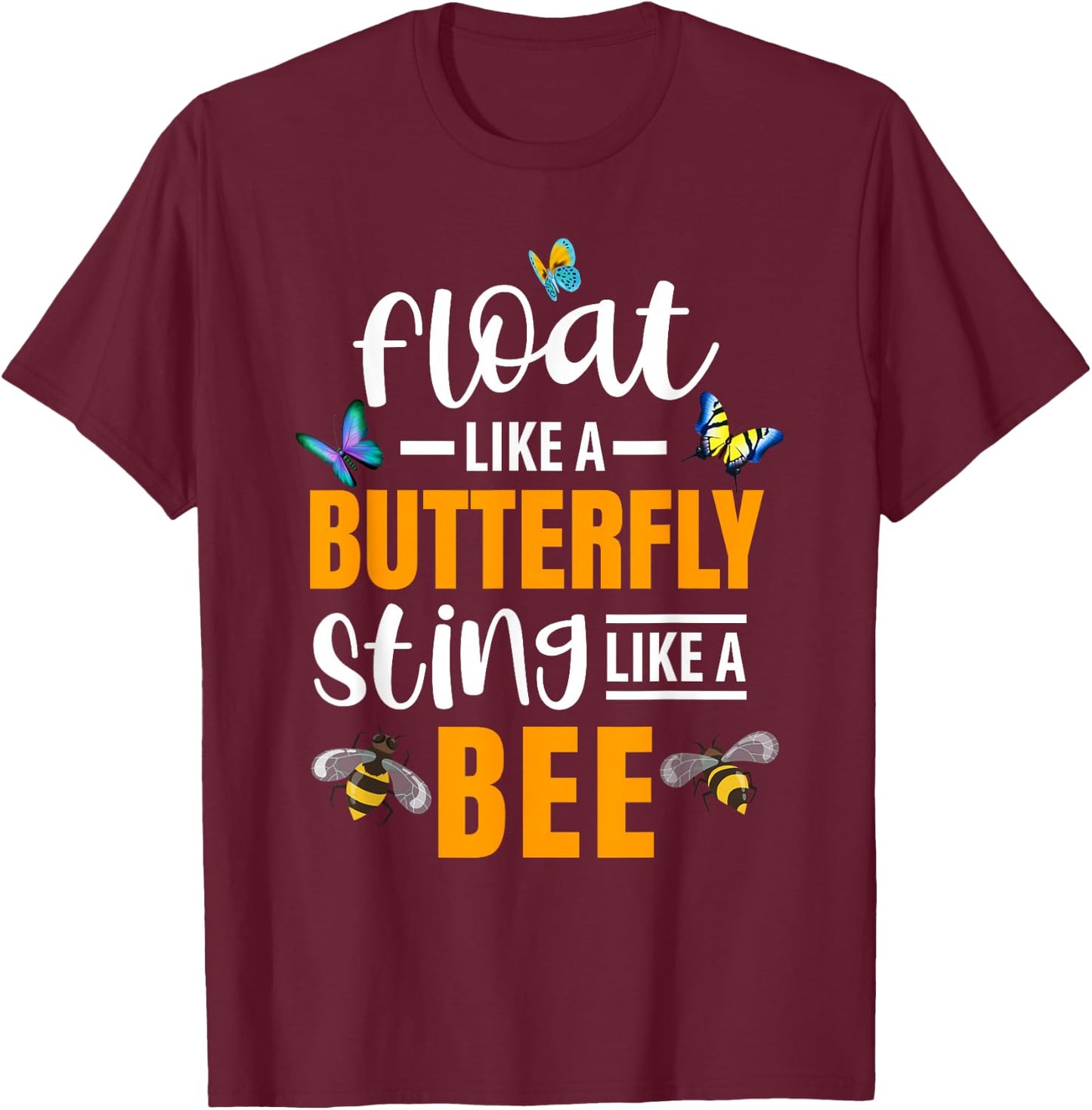 Float Butterfly sting like a Bee | Butterfly butterfly-lover T-Shirt - T-Shirt | Maroon
